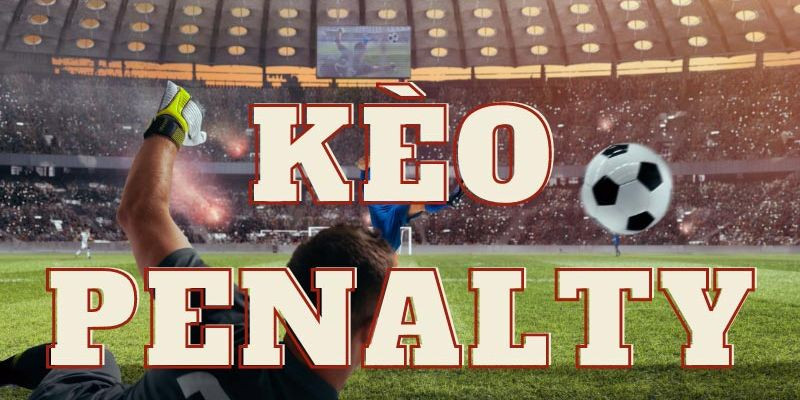 Định nghĩa về kèo Penalty