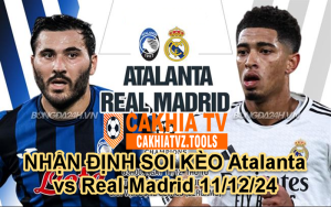 NHẬN ĐỊNH SOI KÈO Atalanta vs Real Madrid 11/12/24