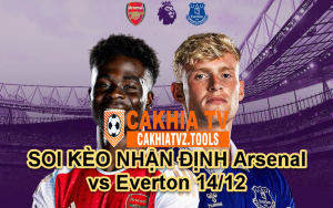 SOI KÈO NHẬN ĐỊNH Arsenal vs Everton 14/12