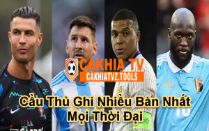 Cầu Thủ Ghi Nhiều Bàn Nhất Mọi Thời Đại