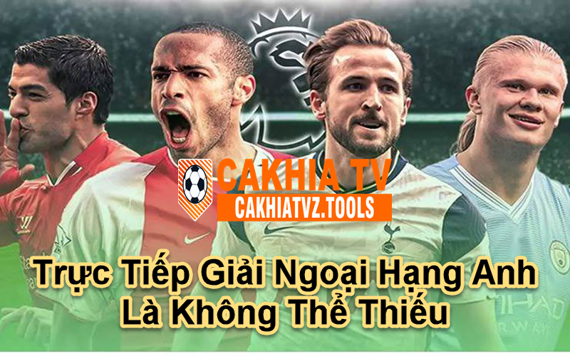 Trực tiếp tất cả các trận đấu lớn nhỏ của giải ngoại hạng Anh