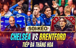 Soi kèo nhận định dự đoán Chelsea vs Brentford